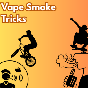Vape Smoke Tricks